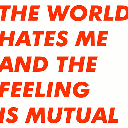 SIX BY SEVEN - THE WORLD HATES ME AND THE FEELING IS MUTUALSIX BY SEVEN - THE WORLD HATES ME AND THE FEELING IS MUTUAL.jpg